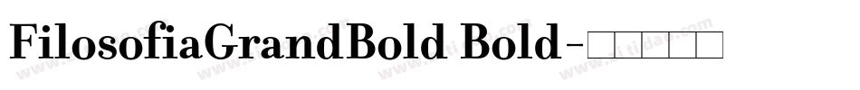 FilosofiaGrandBold Bold字体转换